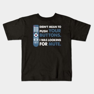 Didn't mean to push your buttons, I was looking for Mute Kids T-Shirt